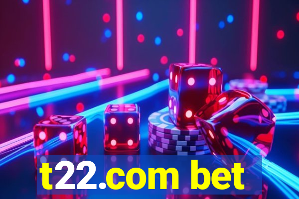 t22.com bet